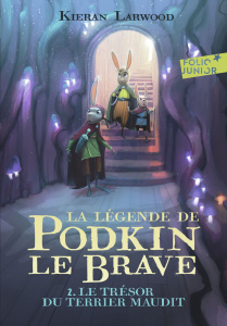 La légende de Podkin le Brave Tome 2 : Le trésor du terrier maudit - Larwood Kieran ; Wyatt David ; Gibert Catherine