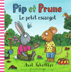 Pip et Prune : Le petit escargot - Scheffler Axel ; Reid Camilla