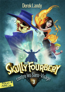 Skully Fourbery Tome 3 : Skully Fourbery contre les Sans-Visage - Landy Derek ; Esch Jean