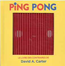 PING PONG - LE LIVRE DES CONTRAIRES DE DAVID A. CARTER - CARTER DAVID A.