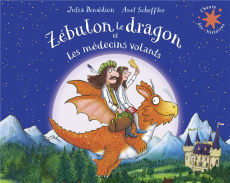 Zébulon le dragon et les médecins volants - Donaldson Julia ; Scheffler Axel ; Gibert Catherin