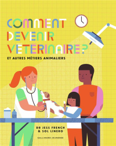 Comment devenir vétérinaire ? Et autres métiers animaliers - French Jess ; Linero Sol ; Viennot Bérengère