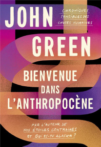 Bienvenue dans l'anthropocène. Chroniques sensibles des choses humaines - Green John