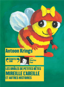 Mireille l'Abeille et autres histoires. Les drôles de petites bêtes, 1 CD audio MP3 - Krings Antoon ; Paul Charline