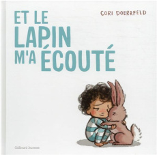 Et le lapin m'a écouté - Doerrfeld Cori ; Gros Emmanuel