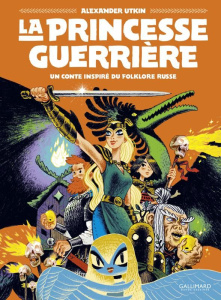 La princesse guerrière - Utkin Alexander ; Casse-Castric Emmanuelle