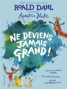 Ne deviens jamais grand ! - Dahl Roald ; Blake Quentin ; Ménard Jean-François