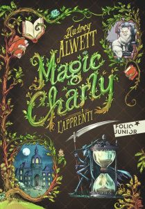 Magic Charly Tome 1 : L'apprenti - Alwett Audrey ; Manoukian Stan