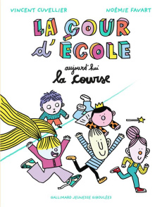 La cour d'école : Aujourd'hui : la course - Cuvellier Vincent ; Favart Noémie
