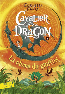 Cavalier du dragon Tome 2 : La plume du griffon - Funke Cornelia ; Auger Marie-Claude