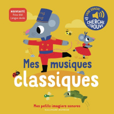 Mes musiques classiques. Avec un cherche & trouve - Billet Marion