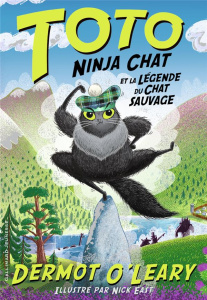 Toto ninja chat et la légende du chat sauvage - O'Leary Dermot