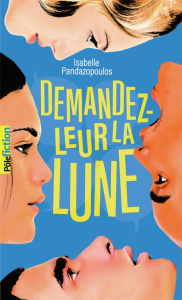 Demandez-leur la lune - Pandazopoulos Isabelle