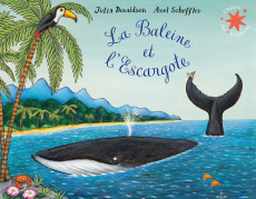 La Baleine et l'Escargote - Donaldson Julia ; Scheffler Axel ; Rubio-Barreau V