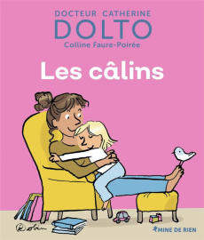 Les câlins - Dolto-Tolitch Catherine ; Faure-Poirée Colline
