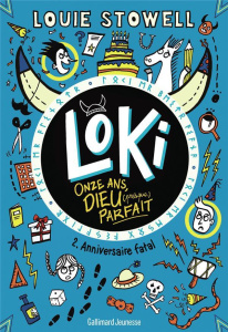 Loki, 11 ans, Dieu (presque) parfait Tome 2 : Anniversaire fatal - Stowell Louie