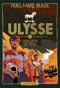 Ulysse Tome 2 : Vainqueur de Troie - Beaude Pierre-Marie