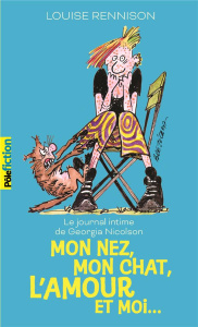 Le journal intime de Georgia Nicolson Tome 1 : Mon nez, mon chat, l'amour et… moi - Rennison Louise ; Gibert Catherine