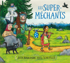 Les super-méchants - Donaldson Julia ; Scheffler Axel ; Gibert Catherin