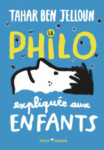 La philo expliquée aux enfants - Ben Jelloun Tahar ; Poirot-Bourdain Hubert