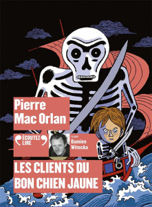 Les clients du Bon Chien Jaune. 1 CD audio MP3 - Mac Orlan Pierre ; Witecka Damien