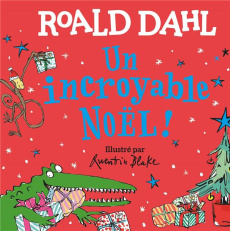 Un incroyable Noël ! - Dahl Roald ; Blake Quentin
