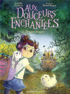 Aux douceurs enchantées Tome 2 : Dragées dragons - Gerlach Aurélie ; Begon Maud
