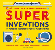 Super Inventions. Avec 62 pièces à assembler, 2 bandes magnétiques, 2 disques aimantés - Dickmann Nancy ; Driver Michael ; Brown Adam ; Por