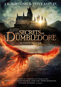 Les animaux fantastiques. Tome 3, Les secrets de Dumbledore. Le texte du film - Rowling J.K. ; Kloves Steve ; Yates David ; Bruno
