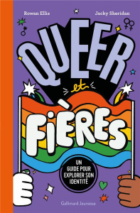 Queer et Fières. Un guide pour explorer son identité - Ellis Rowan ; Sheridan Jacky
