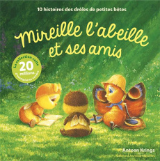 Mireille l’abeille et ses amis. 10 histoires des drôles de petites bêtes - Krings Antoon