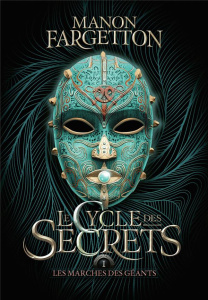 Le Cycle des secrets Tome 1 : Les marches des géants - Fargetton Manon