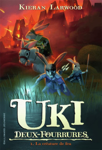 Uki Deux-Fourrures Tome 1 : La créature de feu - Larwood Kieran ; Wyatt David ; Gibert Catherine