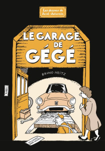Le Garage de Gégé. Les Dessous de Saint-saturnin - Heitz Bruno