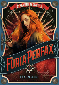 Furia Perfax Tome 2 : La voyageuse - Castell Sébastien de ; Devaux Laetitia