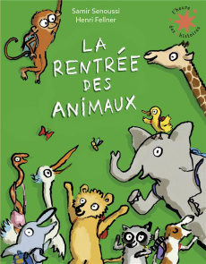 La rentrée des animaux - Senoussi Samir ; Fellner Henri