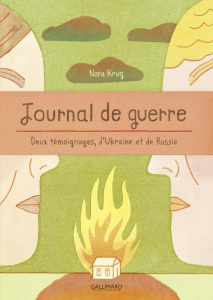 Journal de guerre. Deux témoignages, d'Ukraine et de Russie - Krug Nora ; Lesage Marc