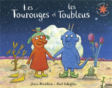 Les Tourouges et les Toubleus - Donaldson Julia ; Scheffler Axel ; Gibert Catherin