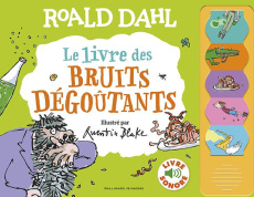 Le livre des bruits dégoûtants - Dahl Roald ; Blake Quentin