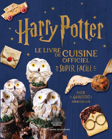 Harry Potter. Le livre de cuisine officiel super facile - Farrow Joanna ; Haarala Hamilton Liz ; Haarala Ham