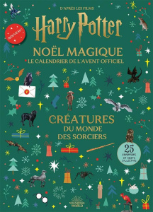 Créatures du monde des sorciers . Noël magique. Le calendrier de l'avent officiel Harry Potter, Edit - COLLECTIF