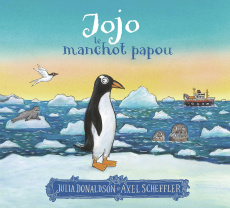 Jojo, le manchot papou - Donaldson Julia ; Scheffler Axel ; Gros Emmanuel