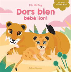 Dors bien, bébé lion ! - Bailey Ella