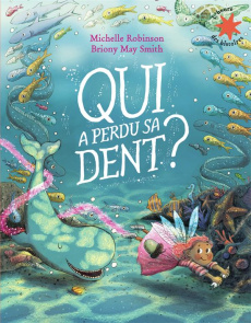 Qui a perdu sa dent ? - Robinson Michelle ; Smith Briony May