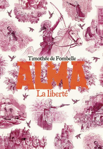 Alma Tome 3 : La liberté - Fombelle Timothée de ; Place François
