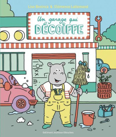 Un garage qui décoiffe - Benincà Lise ; Lallemand Clémence