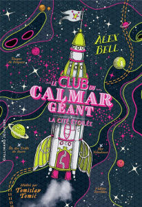 Le Club du Calmar Géant Tome 3 : La citée étoilée - Bell Alex ; Tomic Tomislav ; Fiore Faustina