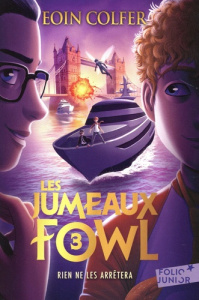 Les Jumeaux Fowl Tome 3 : Rien ne les arrêtera - Colfer Eoin ; Lopez Julie