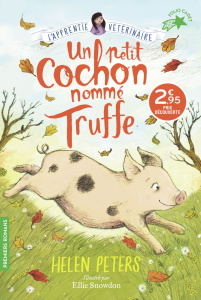 L'apprentie vétérinaire Tome 1 : Un petit cochon nommé Truffe - Peters Helen ; Snowdon Ellie ; Rubio-Barreau Vanes