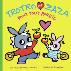 Trotro et Zaza : Trotro et Zaza font tout pareil - Guettier Bénédicte